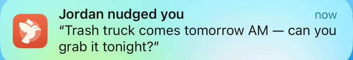 Push notification: Jordan nudged you — Trash truck comes tomorrow AM, can you grab it tonight?